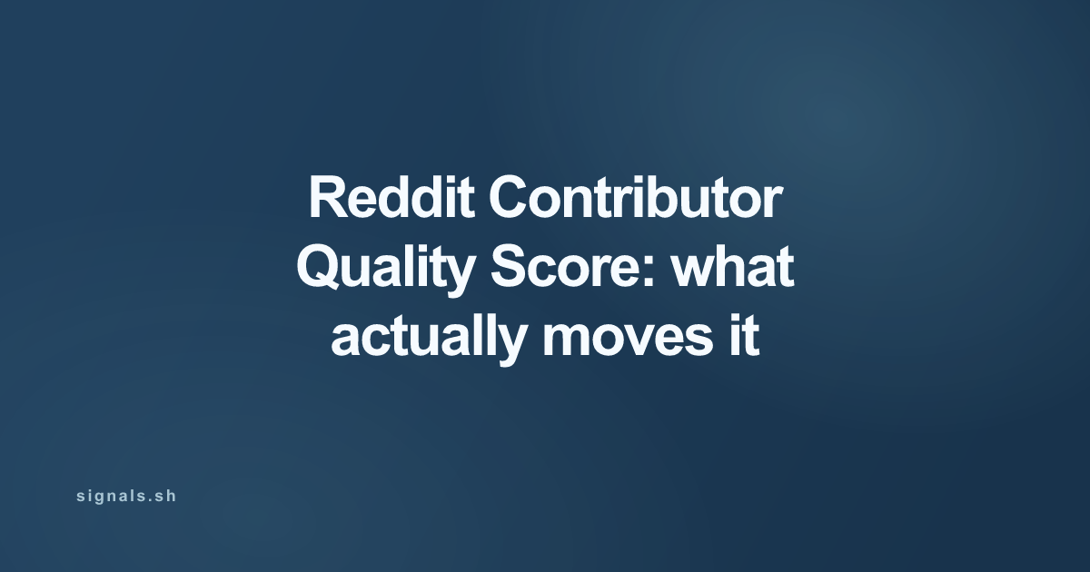 Reddit Contributor Quality Score: what actually moves it