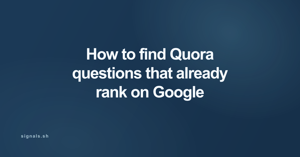 How to find Quora questions that already rank on Google