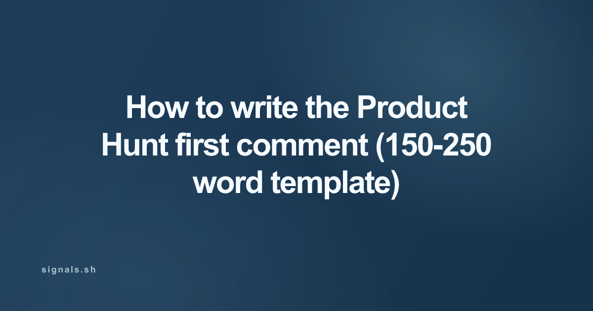 How to write the Product Hunt first comment (150-250 word template)