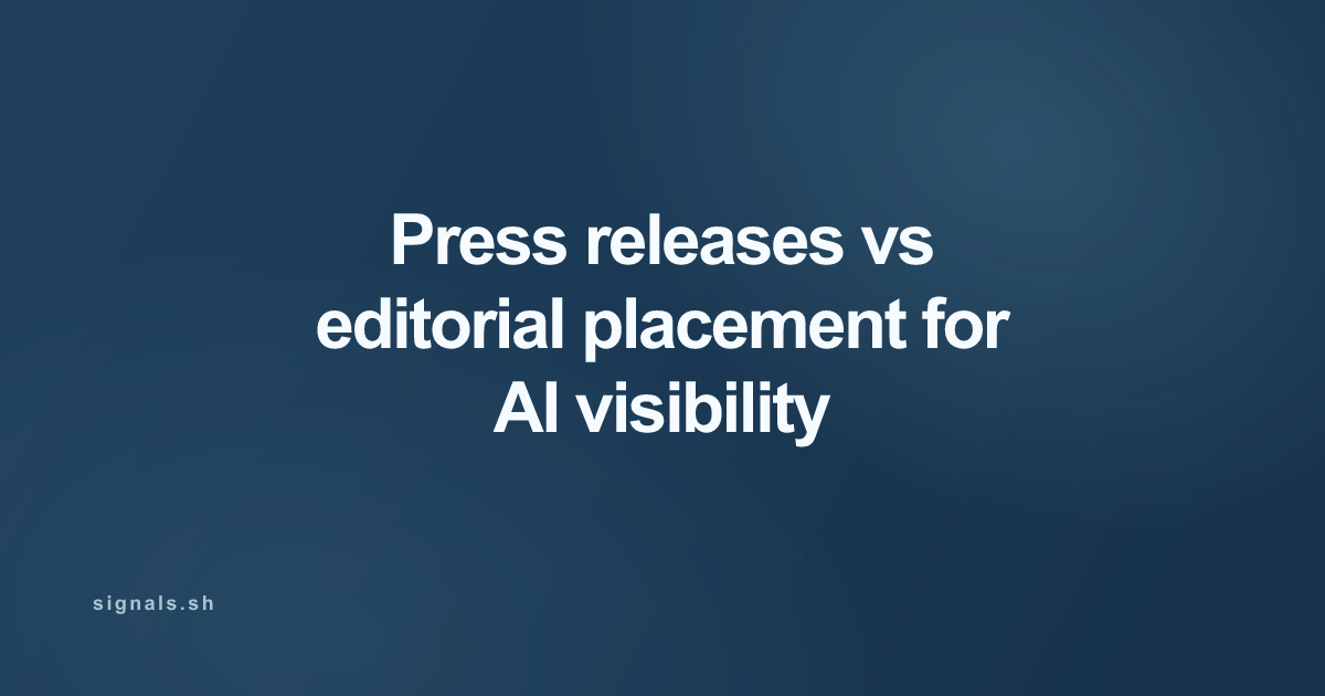 Press releases vs editorial placement for AI visibility
