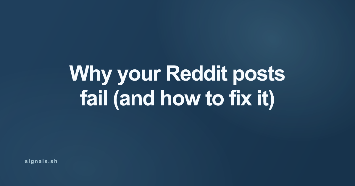 Why your Reddit posts fail (and how to fix it)