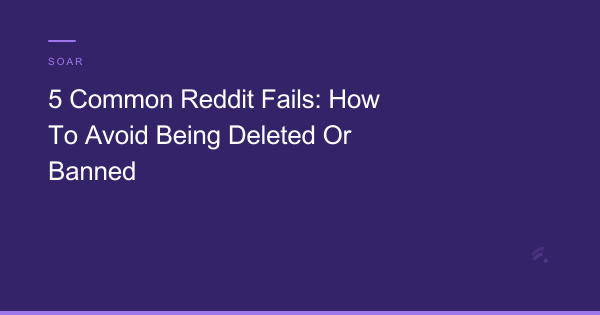 5 Common Reddit Fails: How To Avoid Being Deleted Or Banned