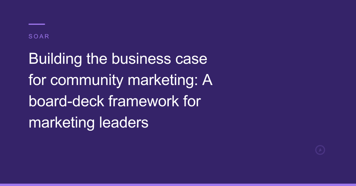 Building the business case for community marketing