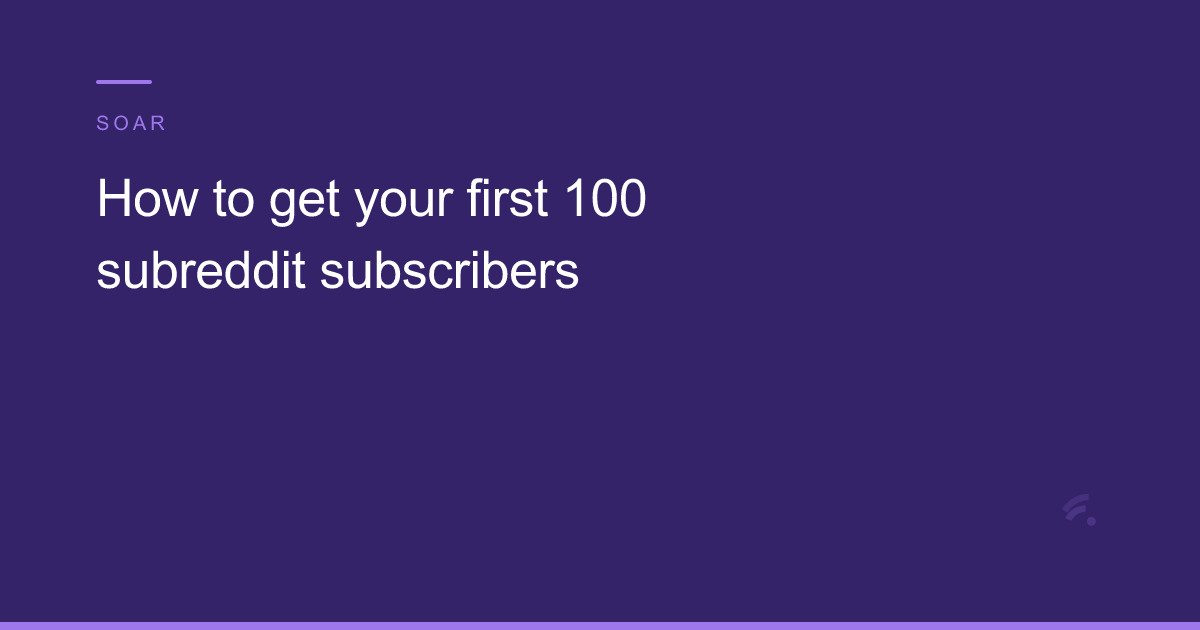 How to get your first 100 subreddit subscribers