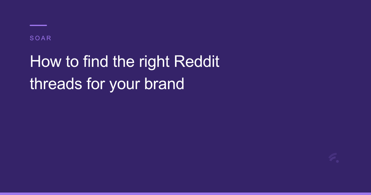 How to find the right Reddit threads for your brand