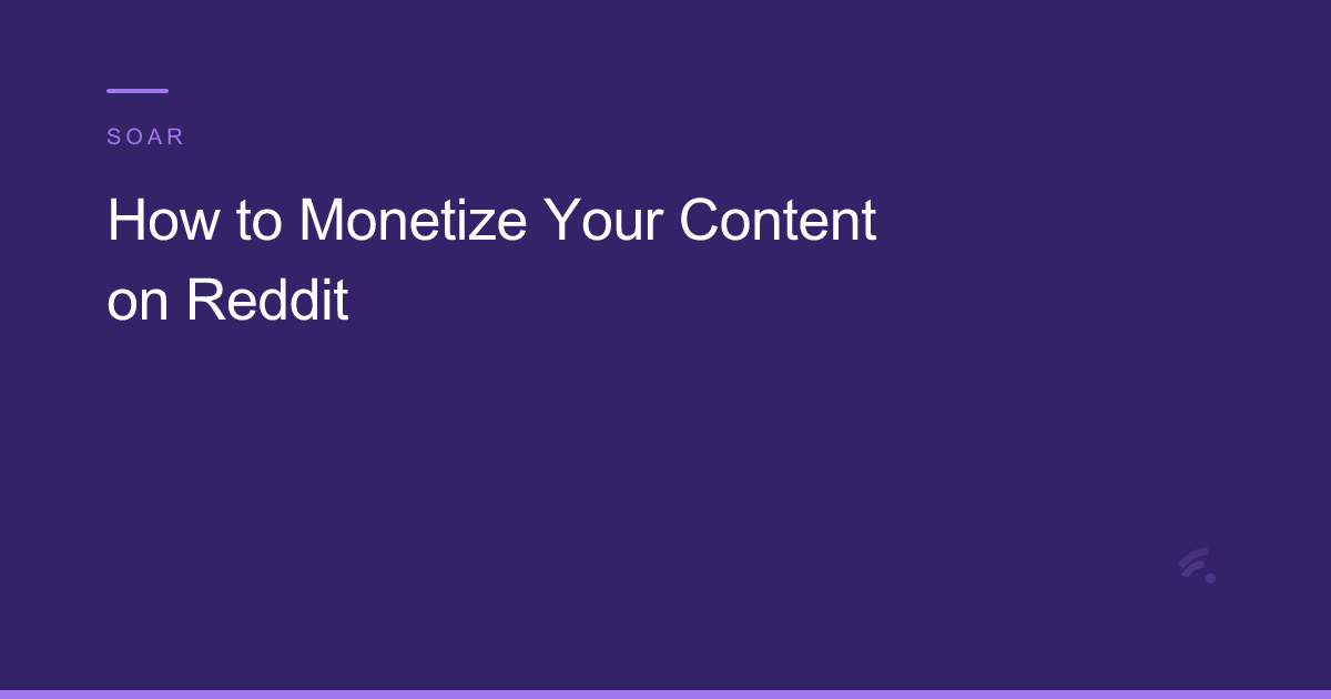 How to Monetize Your Content on Reddit