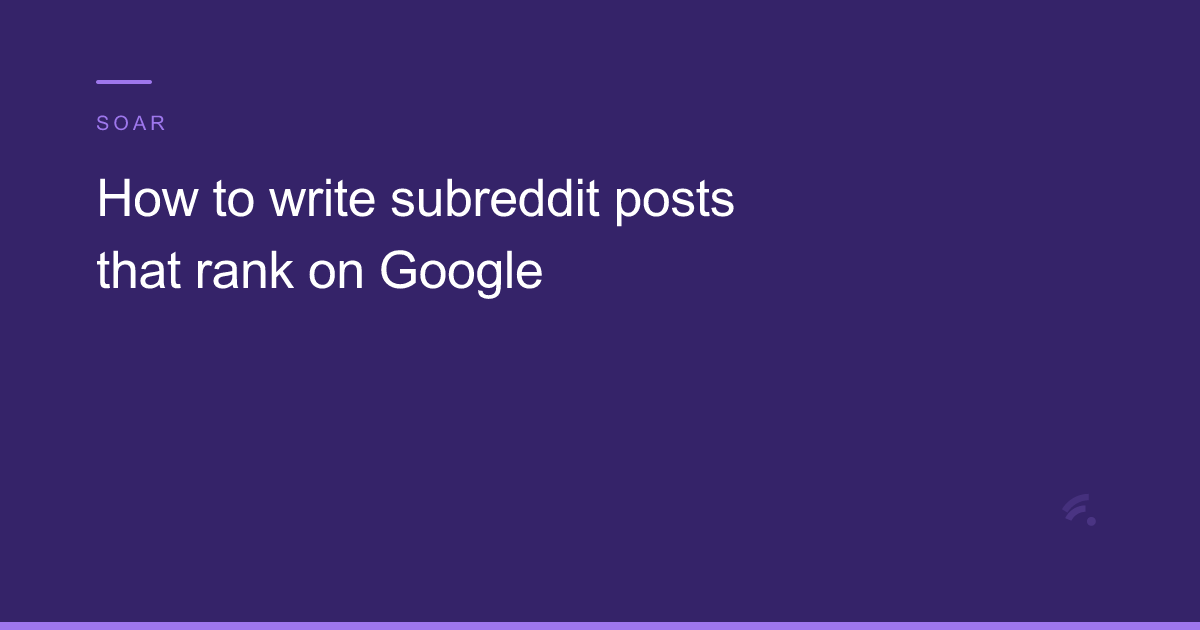 How to write subreddit posts that rank on Google